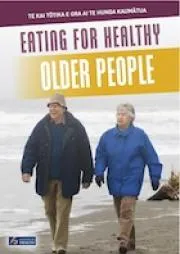 Eating for Healthy Older People/Te kai tōtika e ora ai te hunga kaumātua - HE1145