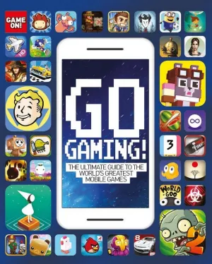 Go Gaming! The Ultimate Guide to the World's Greatest Mobile Games (Game On!)